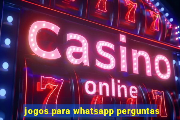 jogos para whatsapp perguntas